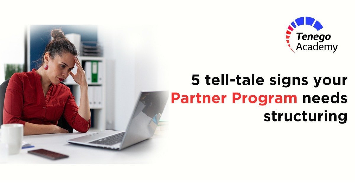 5 tell-tale signs your Partner Program needs structuring