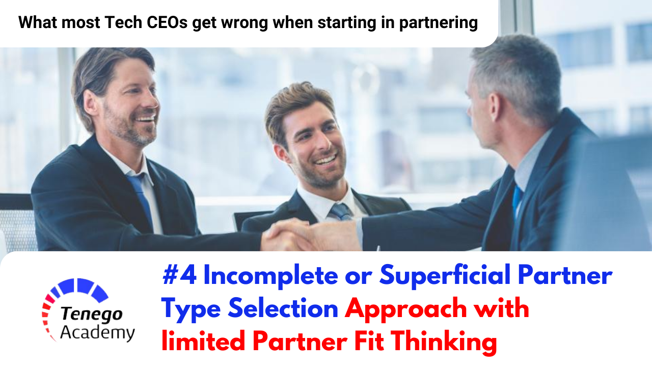 Superficial Partner Type Selection Approach – What most Tech CEOs get wrong when Starting in Partnering #4